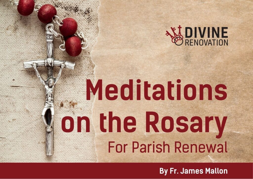 Divine Renovation's meditations on the rosary by Fr. James Mallon. Catholic Parish Renewal.